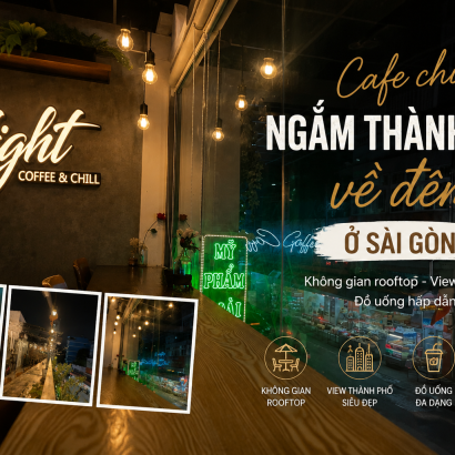 CAFE CHILL NGẮM THÀNH PHỐ VỀ ĐÊM Ở SÀI GÒN – TRẢI NGHIỆM THƯ GIÃN KHÔNG THỂ BỎ LỠ